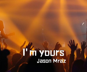 Jason Mraz《I'm yours吉他谱》(G调)