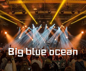 《Big blue ocean吉他谱》(D调)