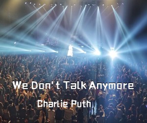 Charlie Puth《We Don't Talk Anymore吉他谱》(E调)