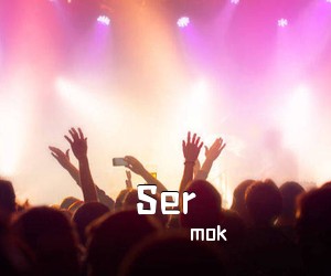 mok《Ser吉他谱》