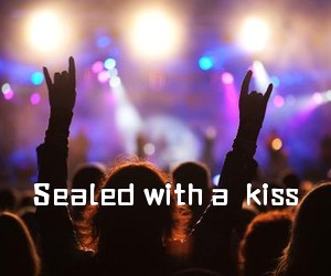 《Sealed with a  kiss吉他谱》(C调)