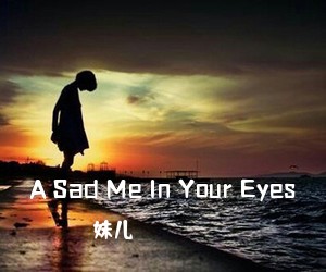 珺妹儿《A Sad Me In Your Eyes吉他谱》(G调)