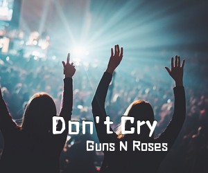 Guns N Roses《Don't Cry吉他谱》