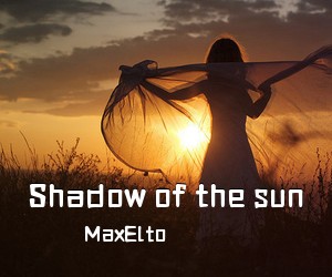 MaxElto《Shadow of the sun吉他谱》(C调)