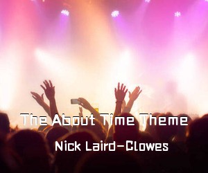 Nick Laird-Clowes《The About Time Theme简谱》